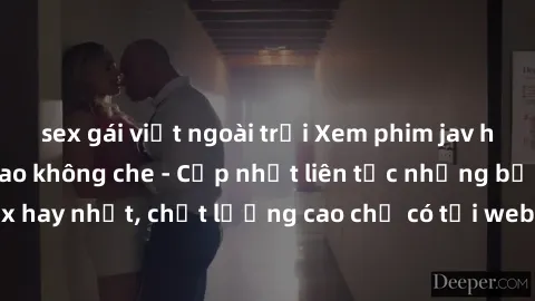 sex gái việt ngoài trời Xem phim jav hd miễn phí đỉnh cao không che - Cập nhật liên tục những bộ phim sex hay nhất, chất lượng cao chỉ có tại website chuyên nghiệp hàng đầu.